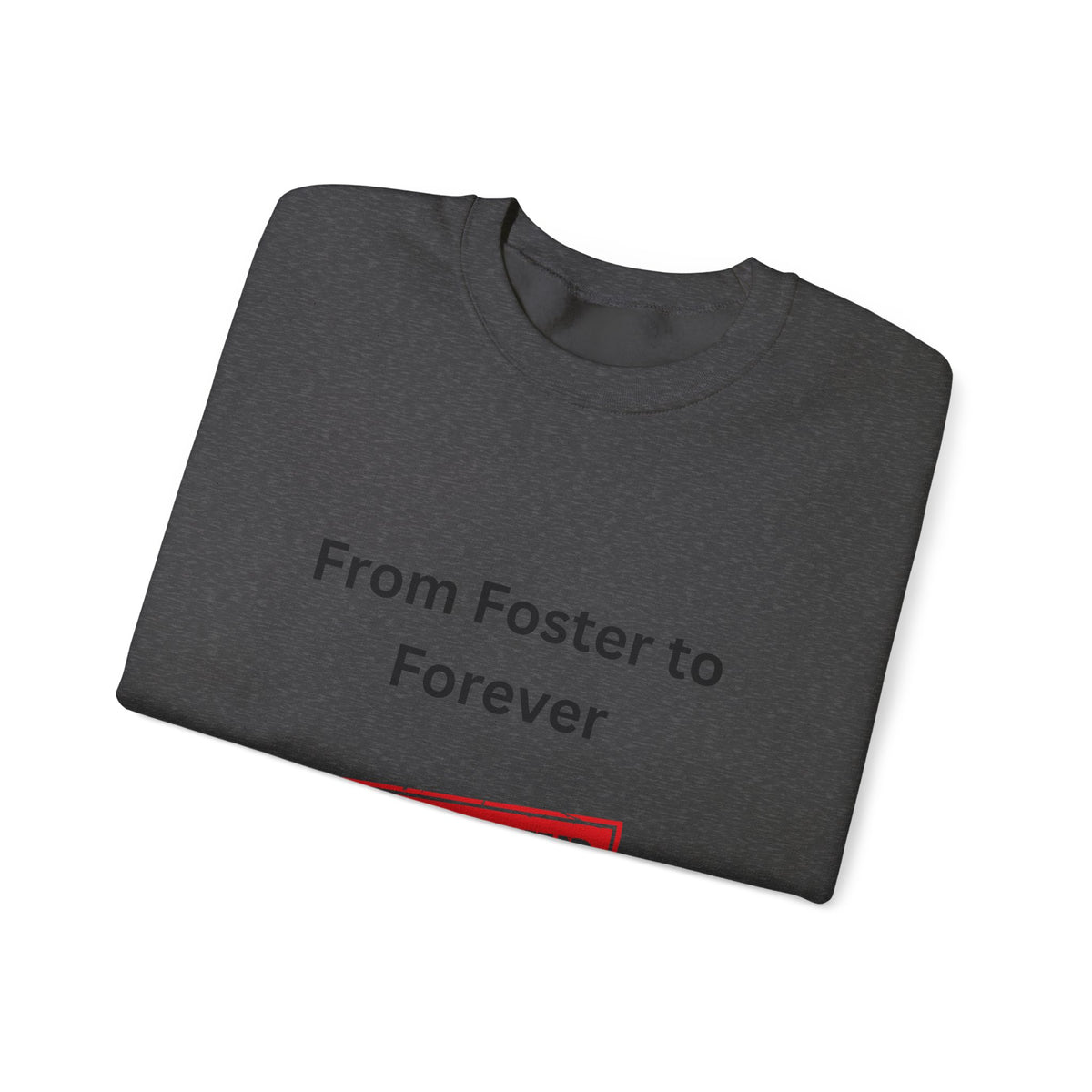 Foster to Forever Sweatshirt