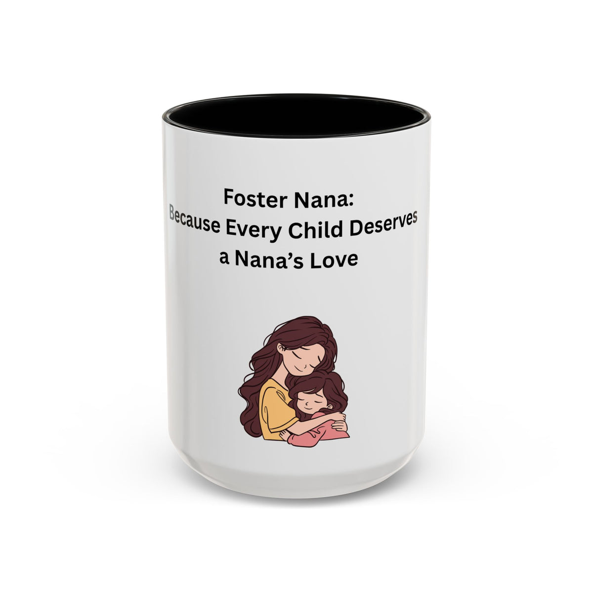 Foster Nana Coffee Mug – Foster Grandparent Gift, Foster Care Family Mug (11oz, 15oz)