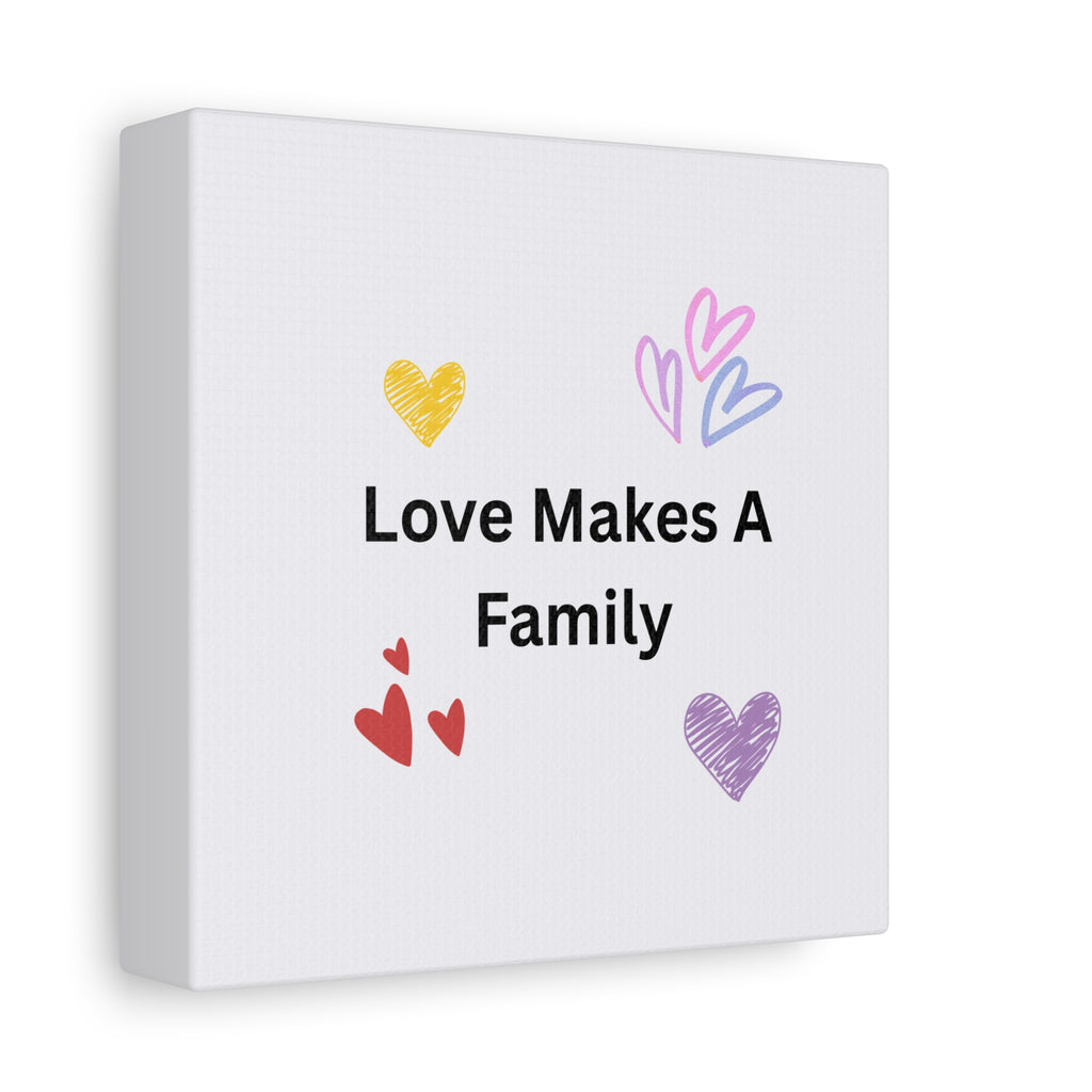 Love Makes A Family Matte Canvas,  1.25"