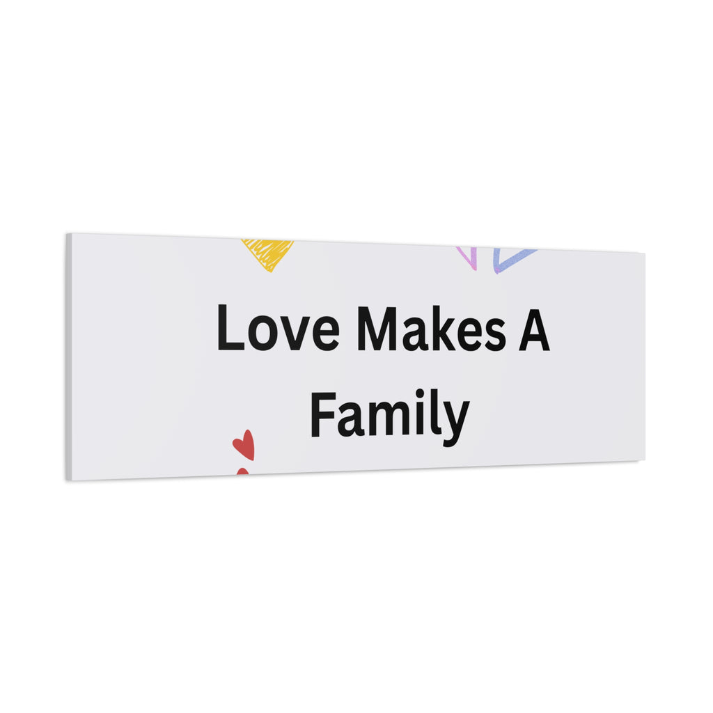 Love Makes A Family Matte Canvas,  1.25"