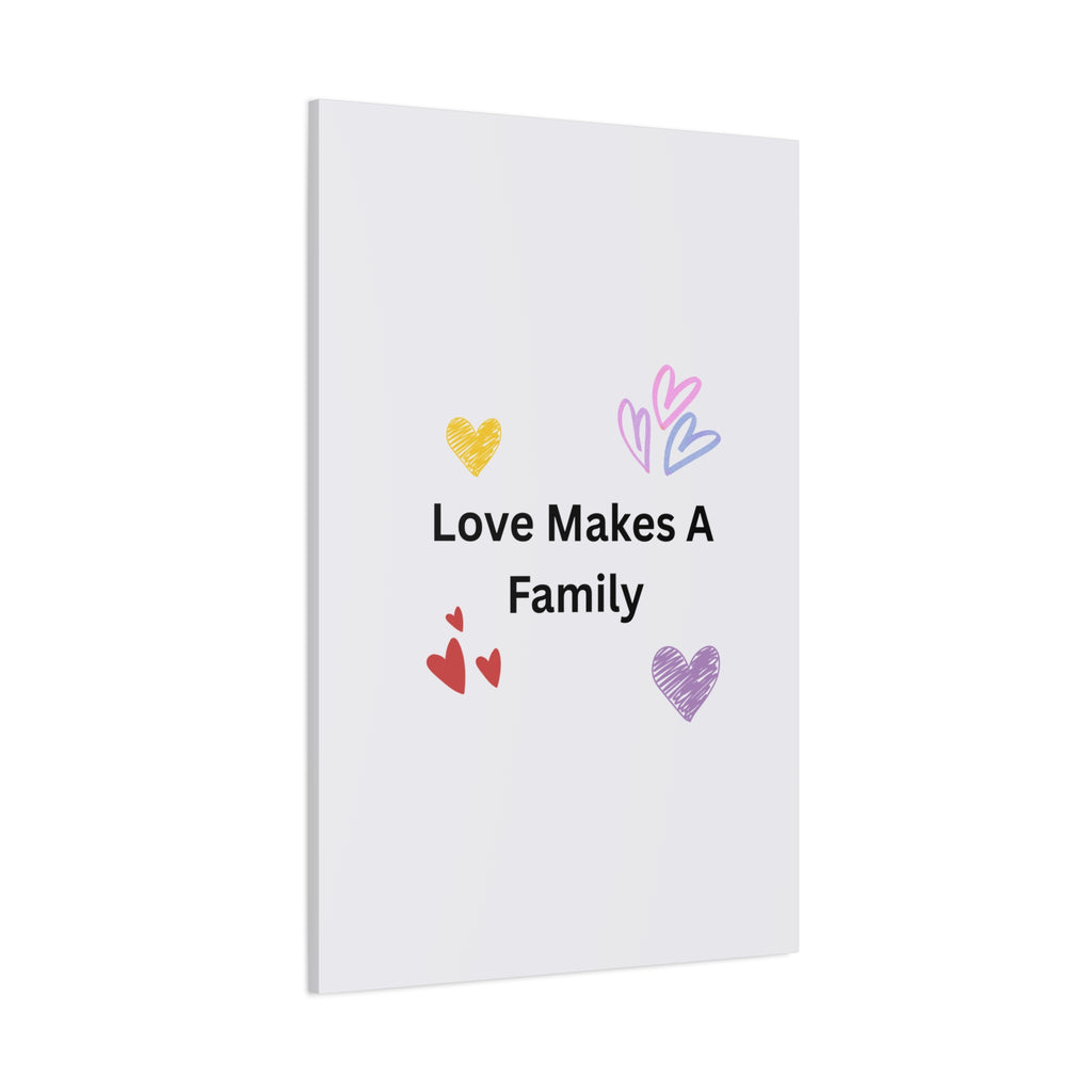Love Makes A Family Matte Canvas,  1.25"