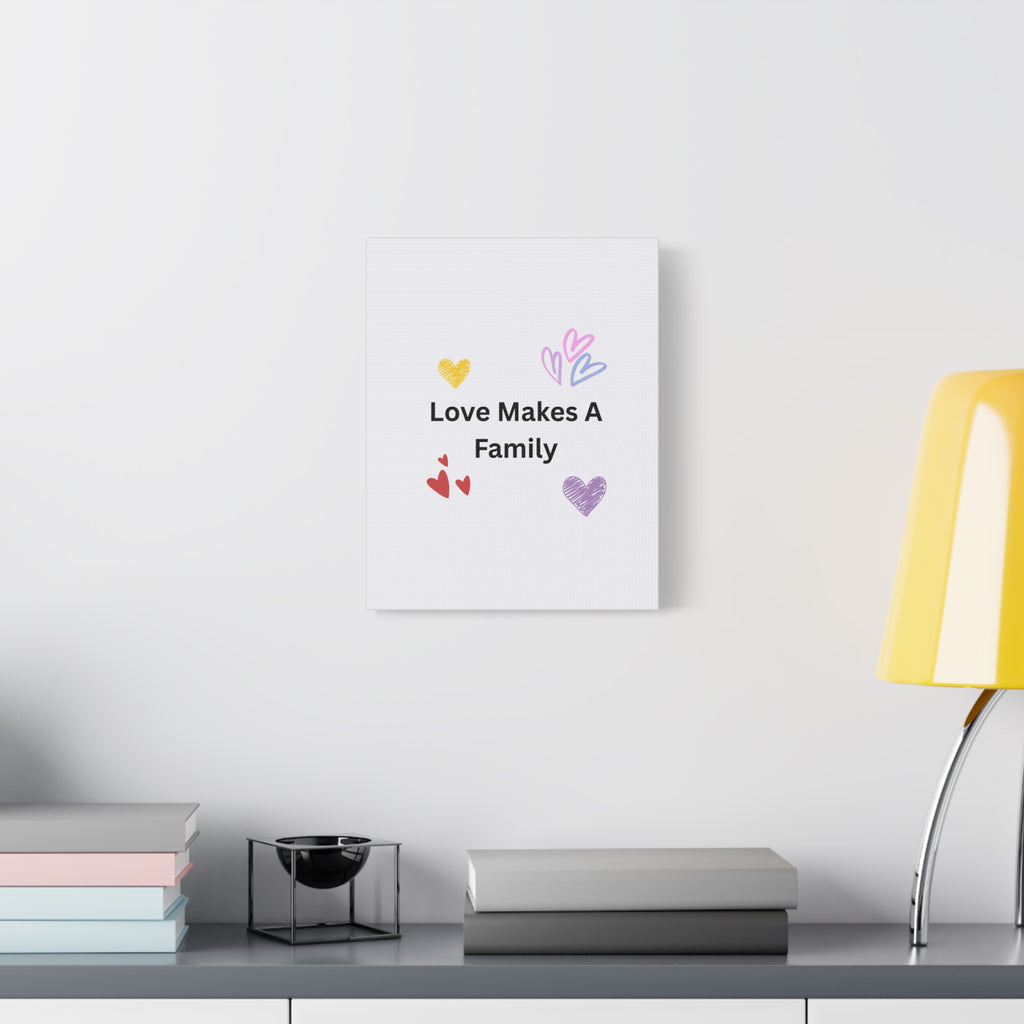 Love Makes A Family Matte Canvas,  1.25"
