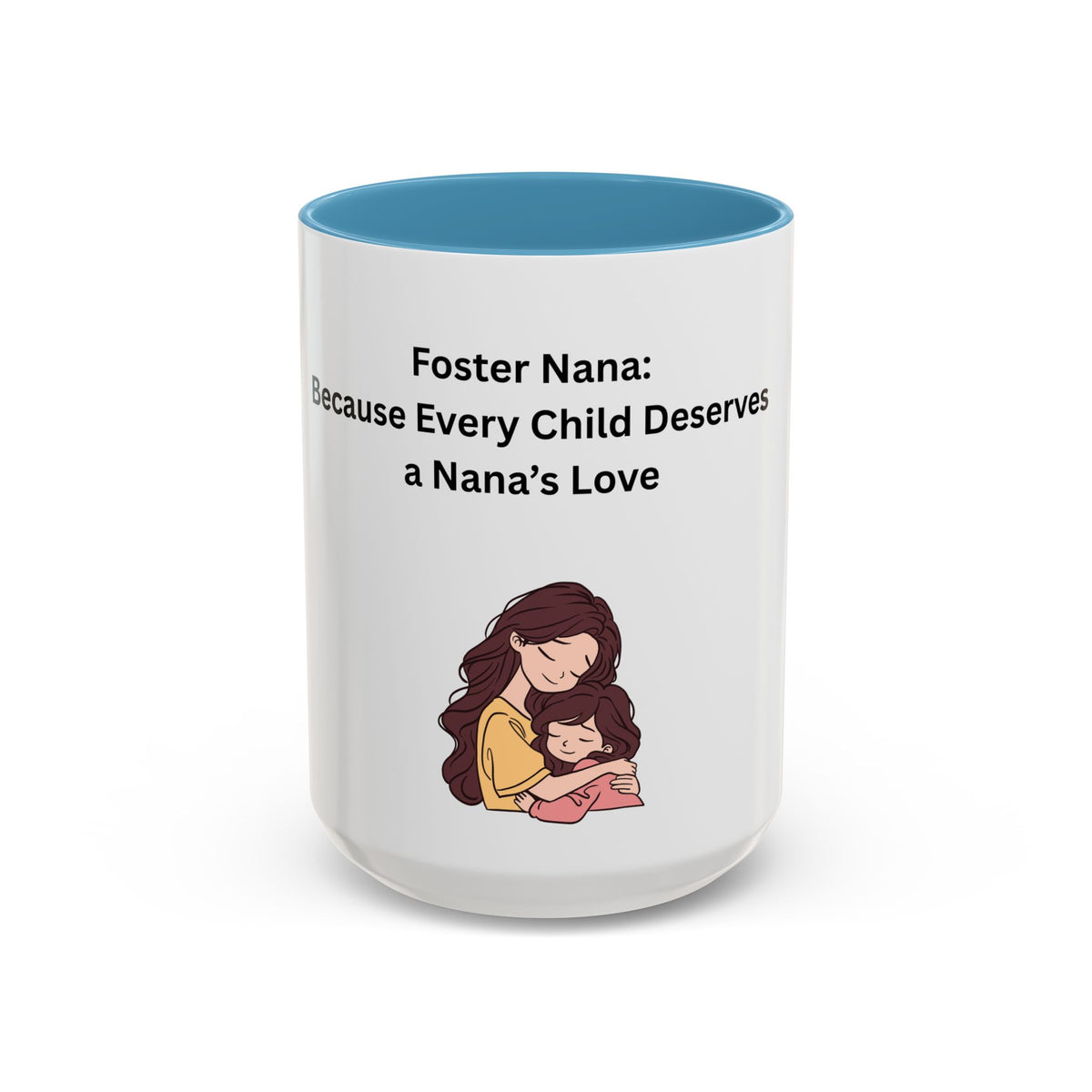 Foster Nana Coffee Mug – Foster Grandparent Gift, Foster Care Family Mug (11oz, 15oz)