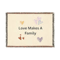 Love Makes A Family Woven Blanket
