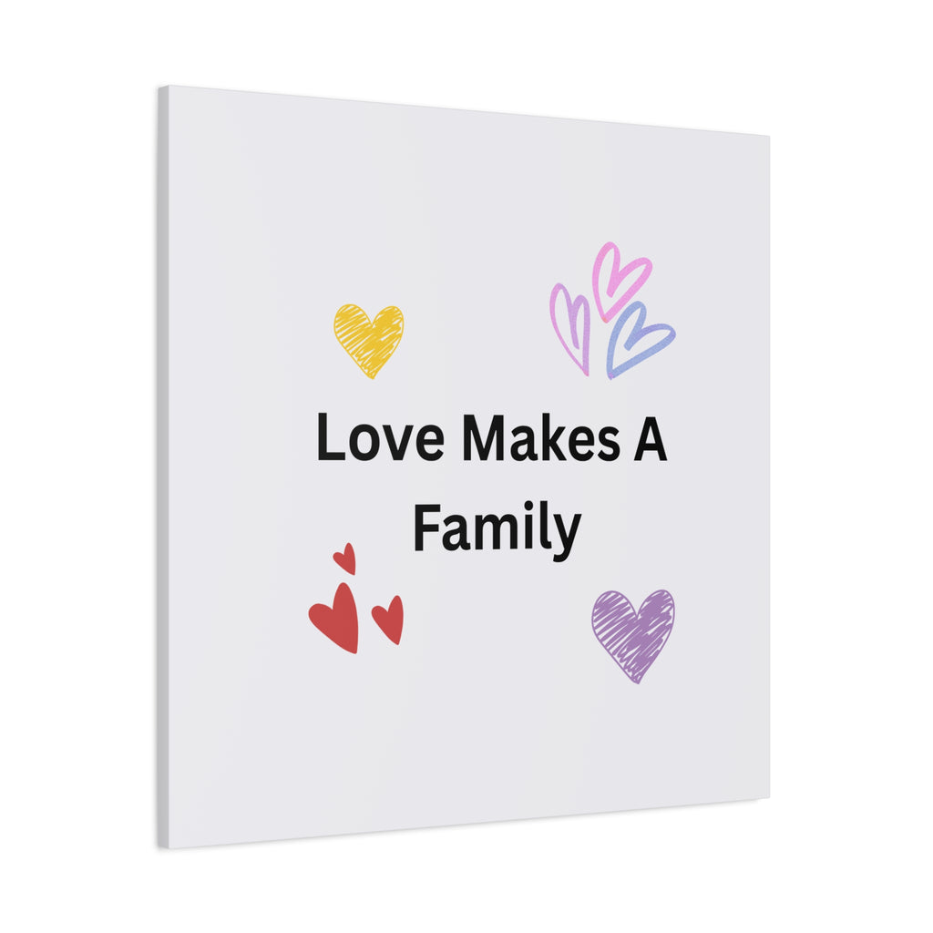 Love Makes A Family Matte Canvas,  1.25"