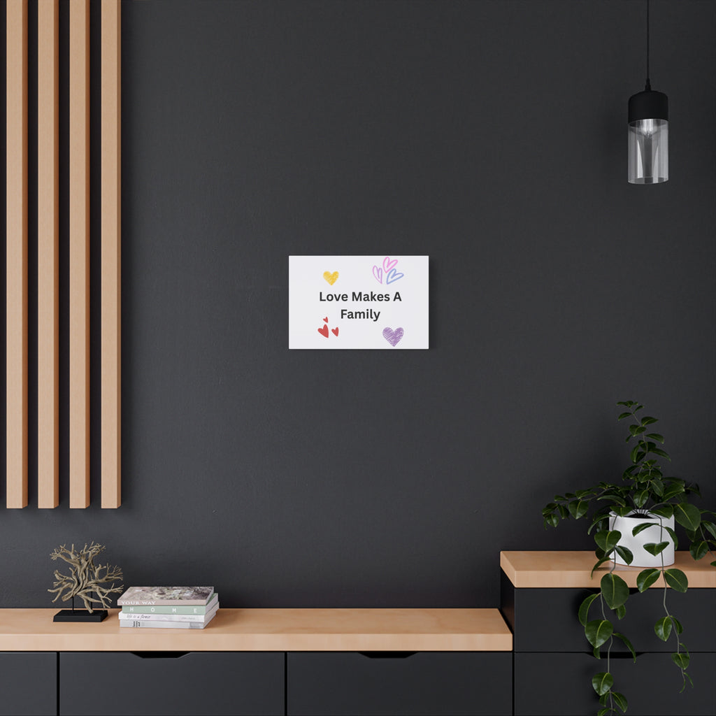 Love Makes A Family Matte Canvas,  1.25"