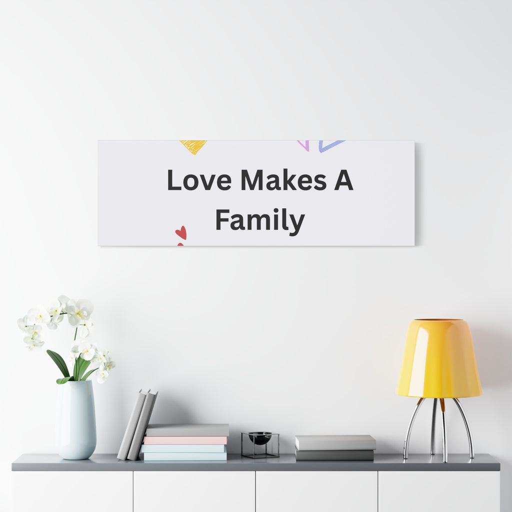 Love Makes A Family Matte Canvas,  1.25"