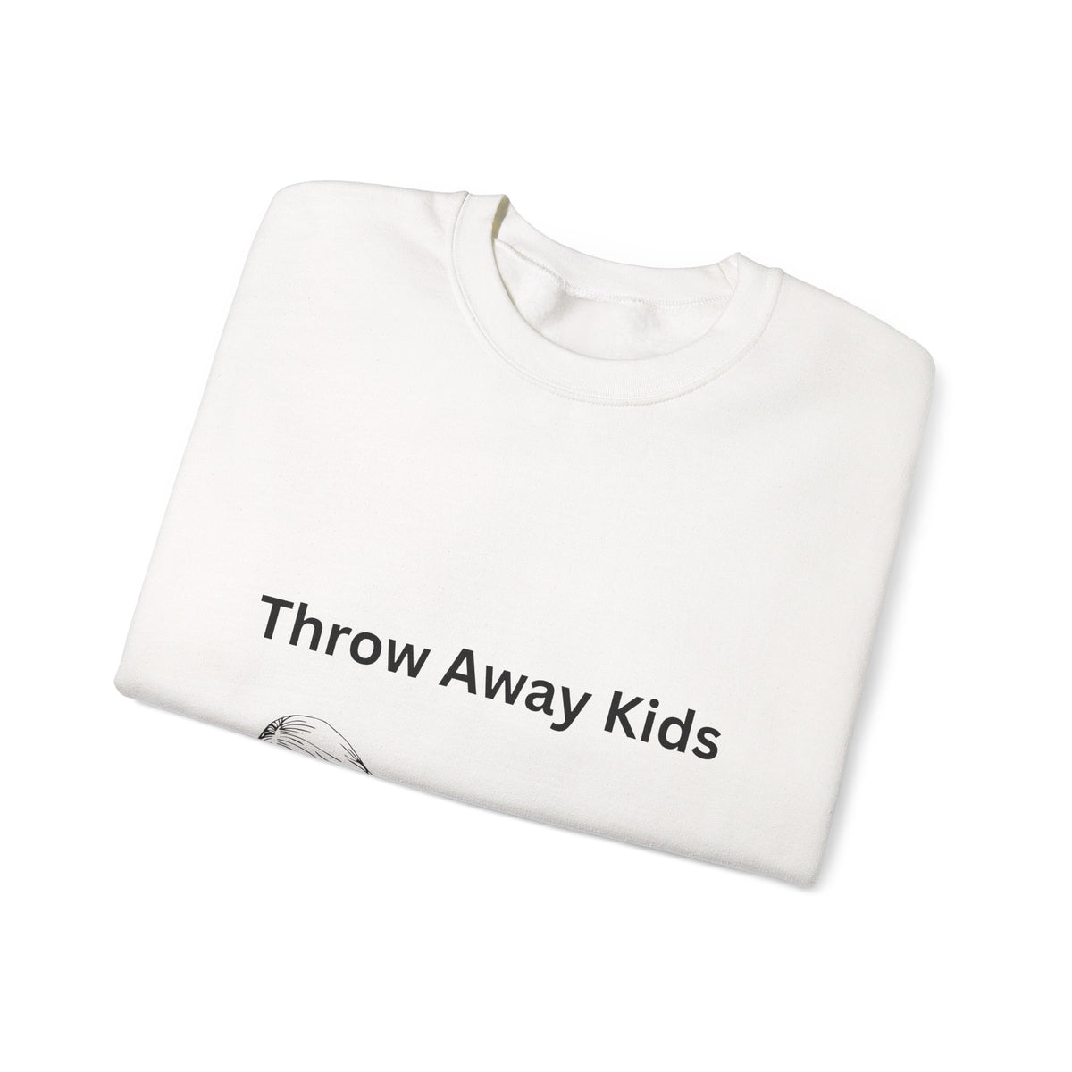 Throw Away Kids Sweatshirt