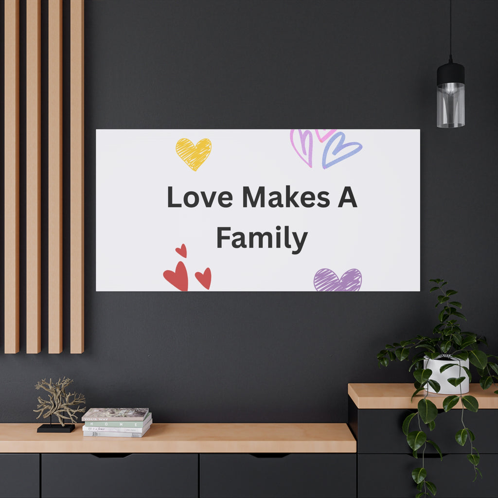 Love Makes A Family Matte Canvas,  1.25"