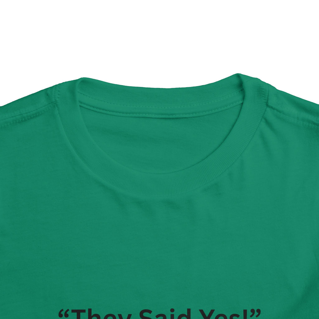 They Said Yes Toddler Tee