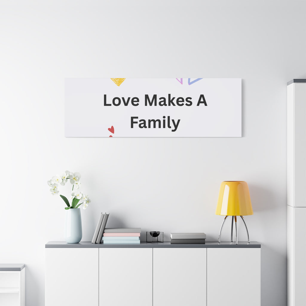 Love Makes A Family Matte Canvas,  1.25"