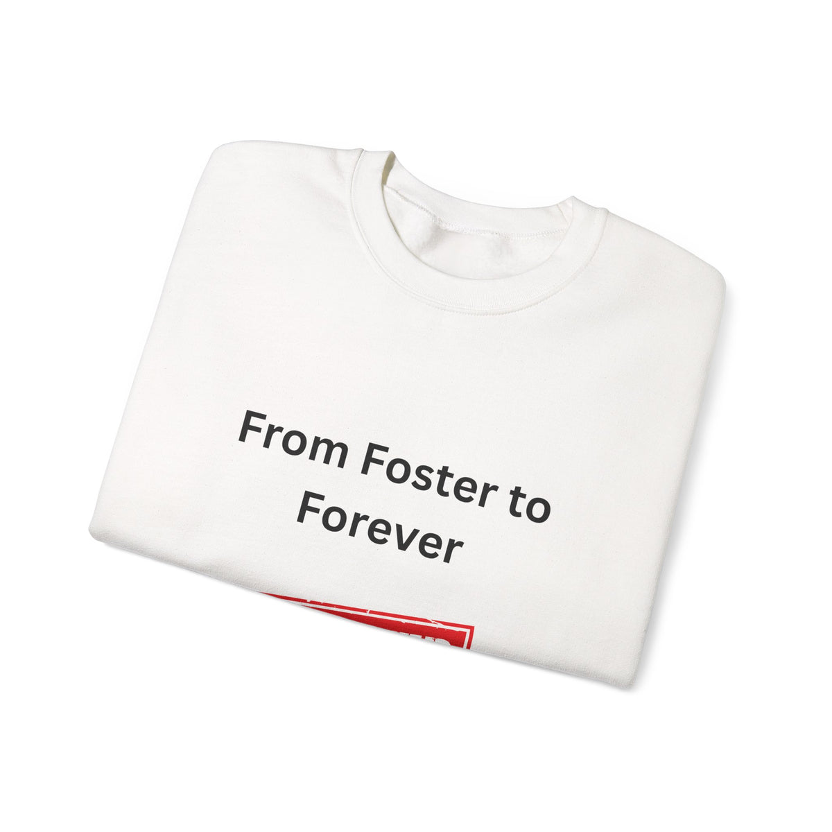 Foster to Forever Sweatshirt