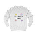 Love Makes A Family Unisex Sweatshirt