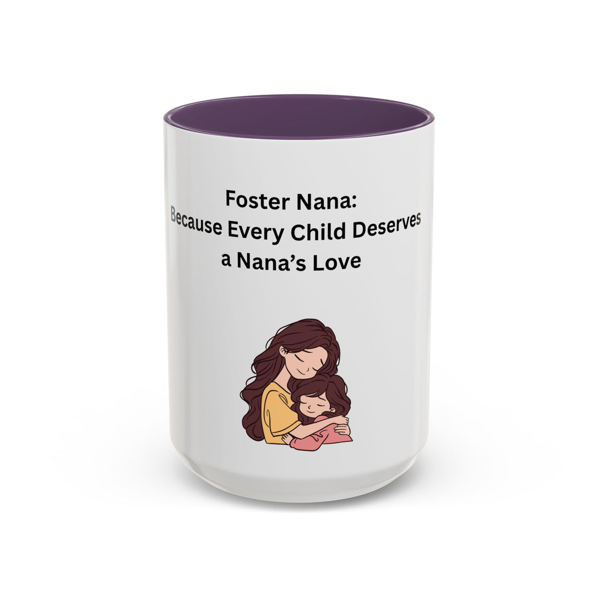 Foster Nana Coffee Mug – Foster Grandparent Gift, Foster Care Family Mug (11oz, 15oz)