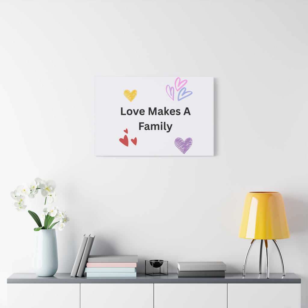 Love Makes A Family Matte Canvas,  1.25"