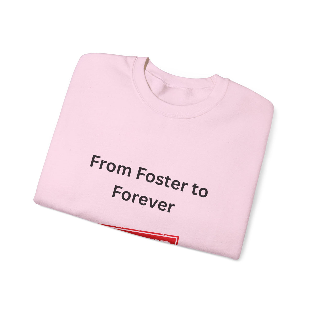 Foster to Forever Sweatshirt