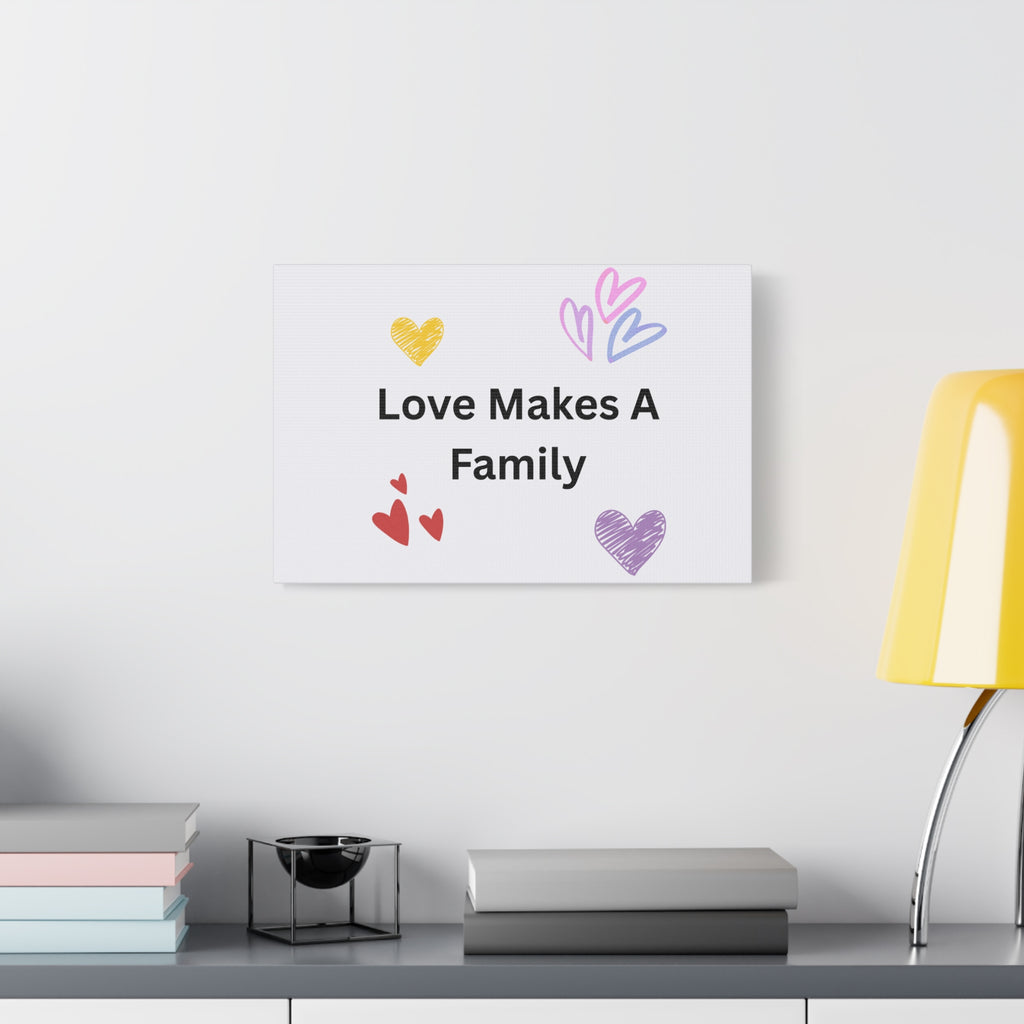 Love Makes A Family Matte Canvas,  1.25"