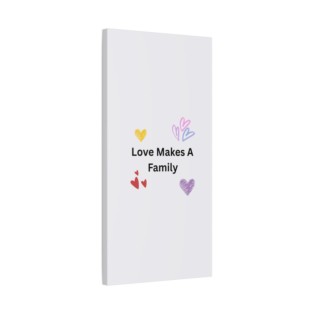 Love Makes A Family Matte Canvas,  1.25"