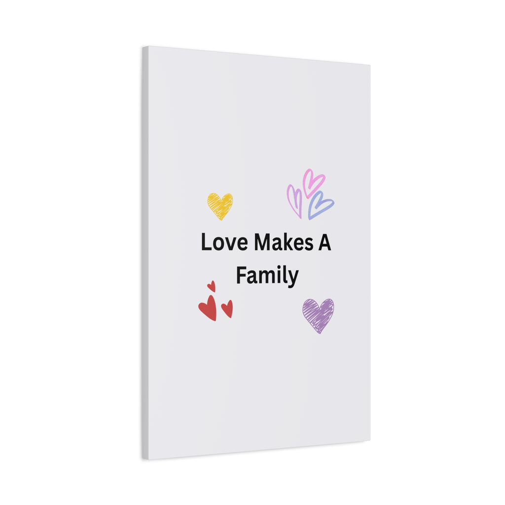 Love Makes A Family Matte Canvas,  1.25"