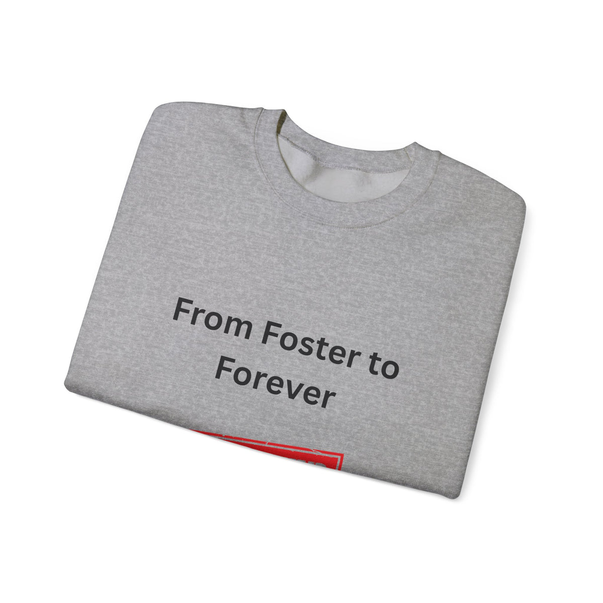 Foster to Forever Sweatshirt