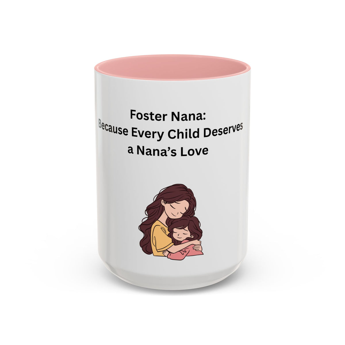 Foster Nana Coffee Mug – Foster Grandparent Gift, Foster Care Family Mug (11oz, 15oz)