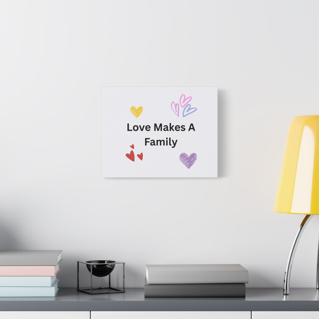 Love Makes A Family Matte Canvas,  1.25"