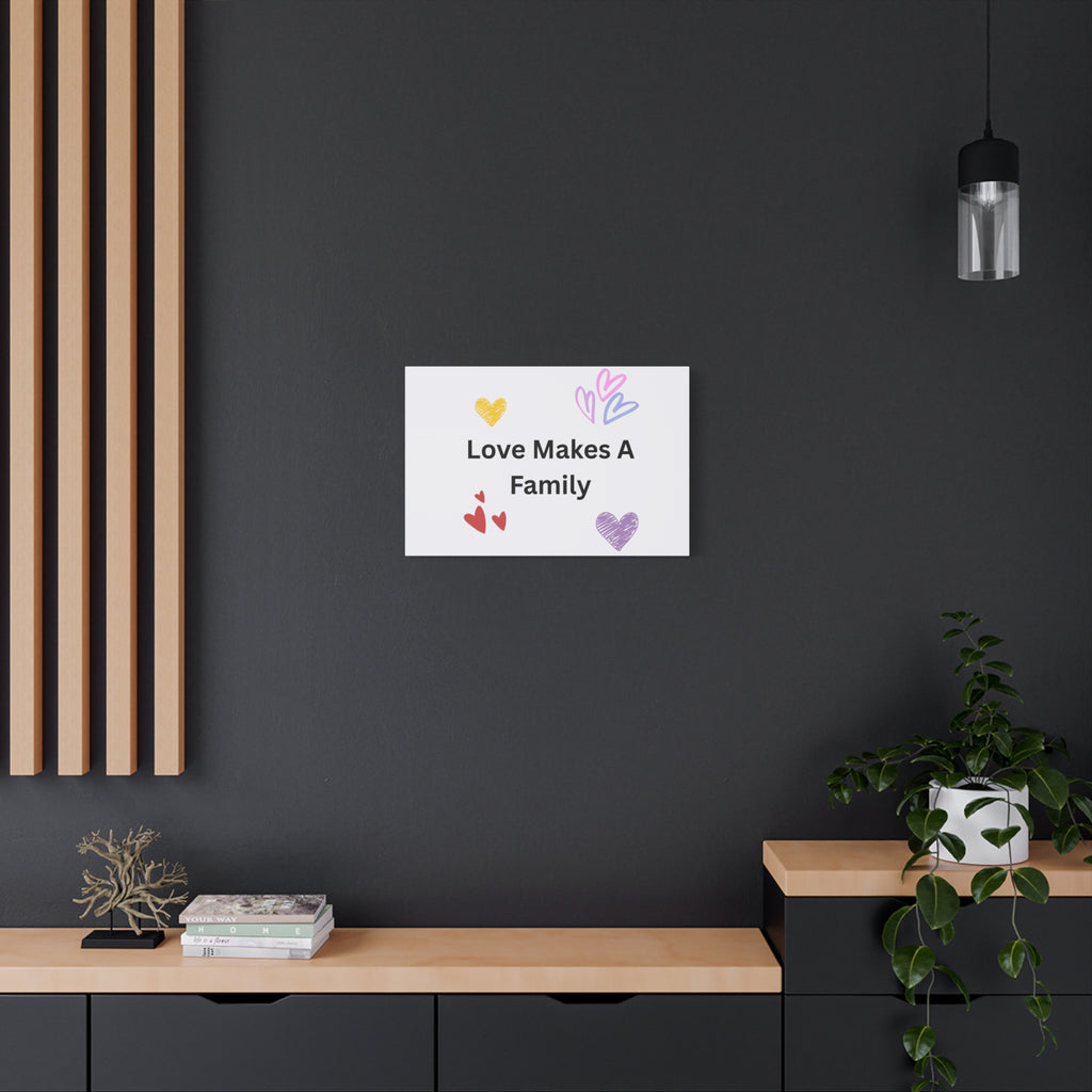 Love Makes A Family Matte Canvas,  1.25"