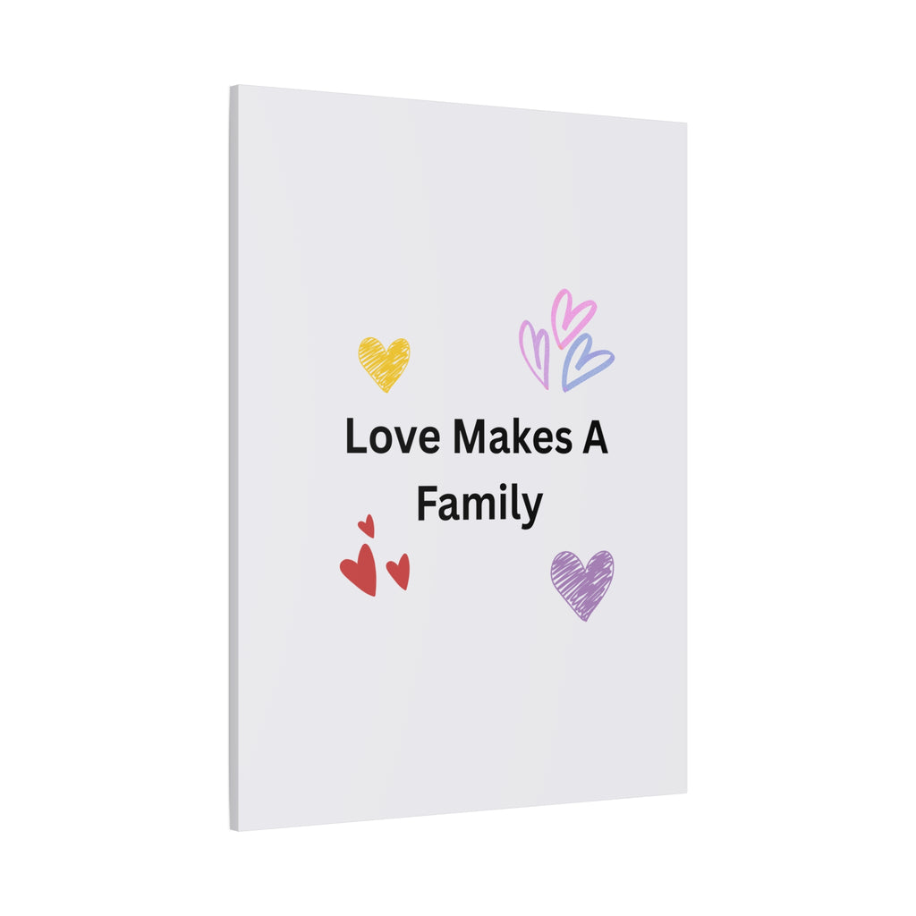 Love Makes A Family Matte Canvas,  1.25"