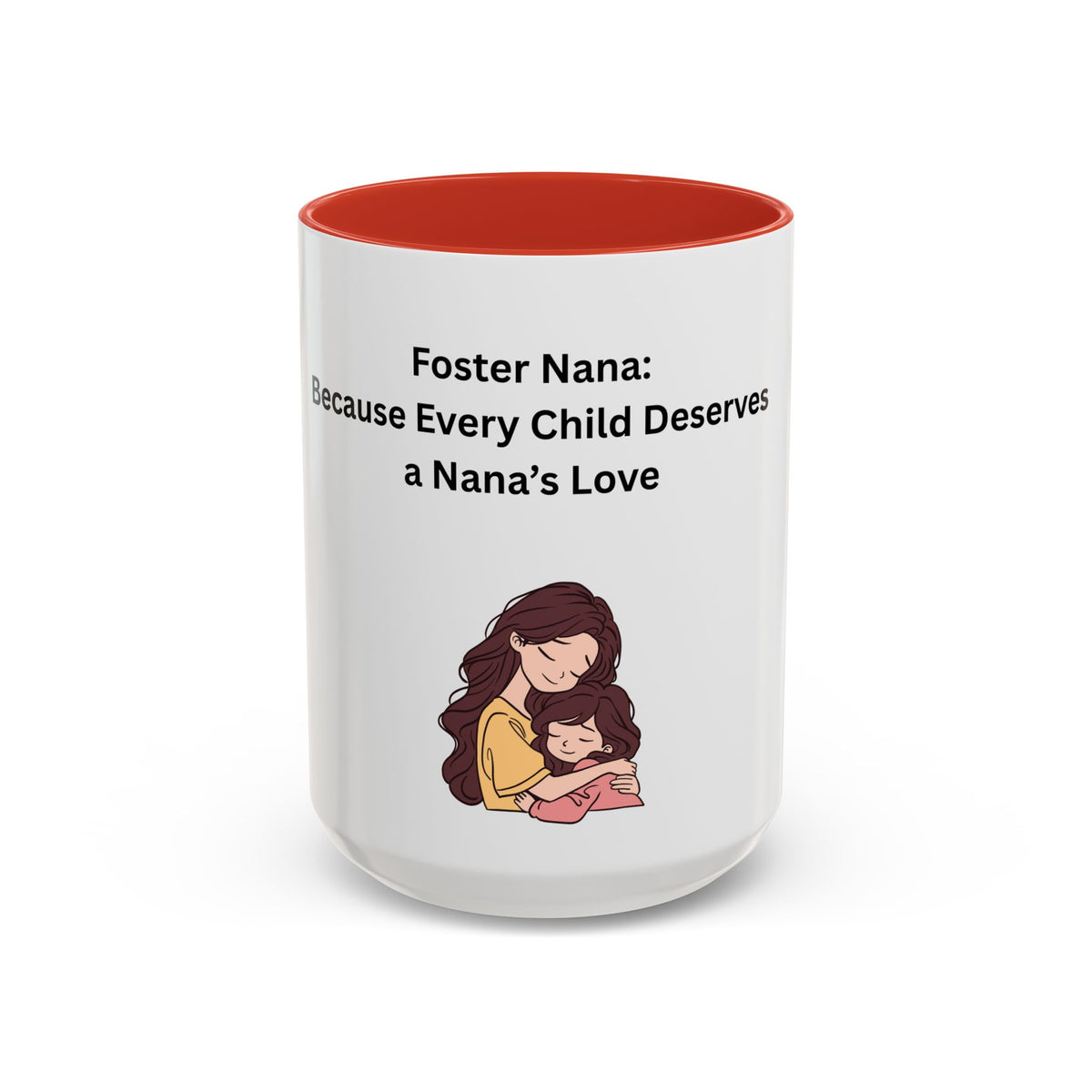 Foster Nana Coffee Mug – Foster Grandparent Gift, Foster Care Family Mug (11oz, 15oz)