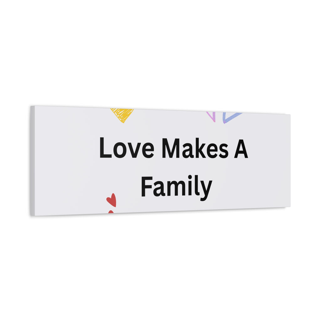Love Makes A Family Matte Canvas,  1.25"