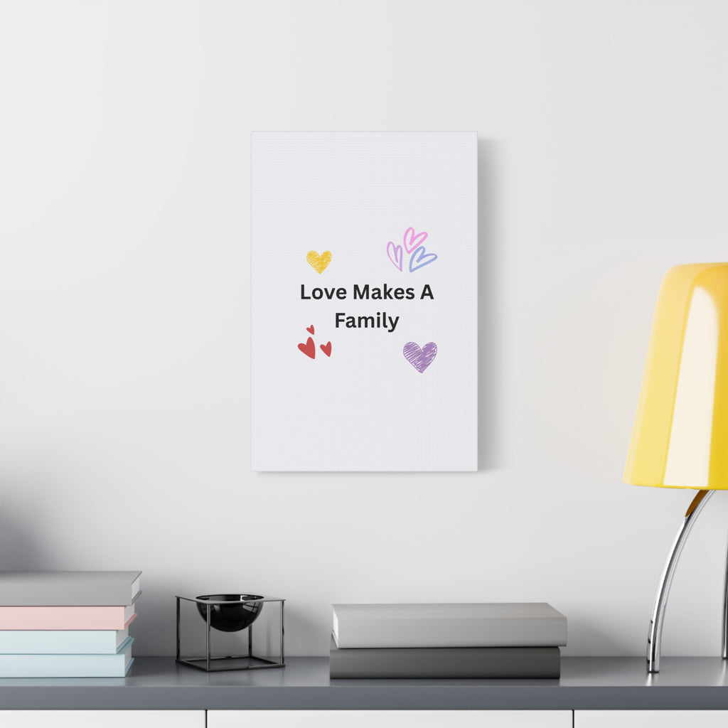 Love Makes A Family Matte Canvas,  1.25"