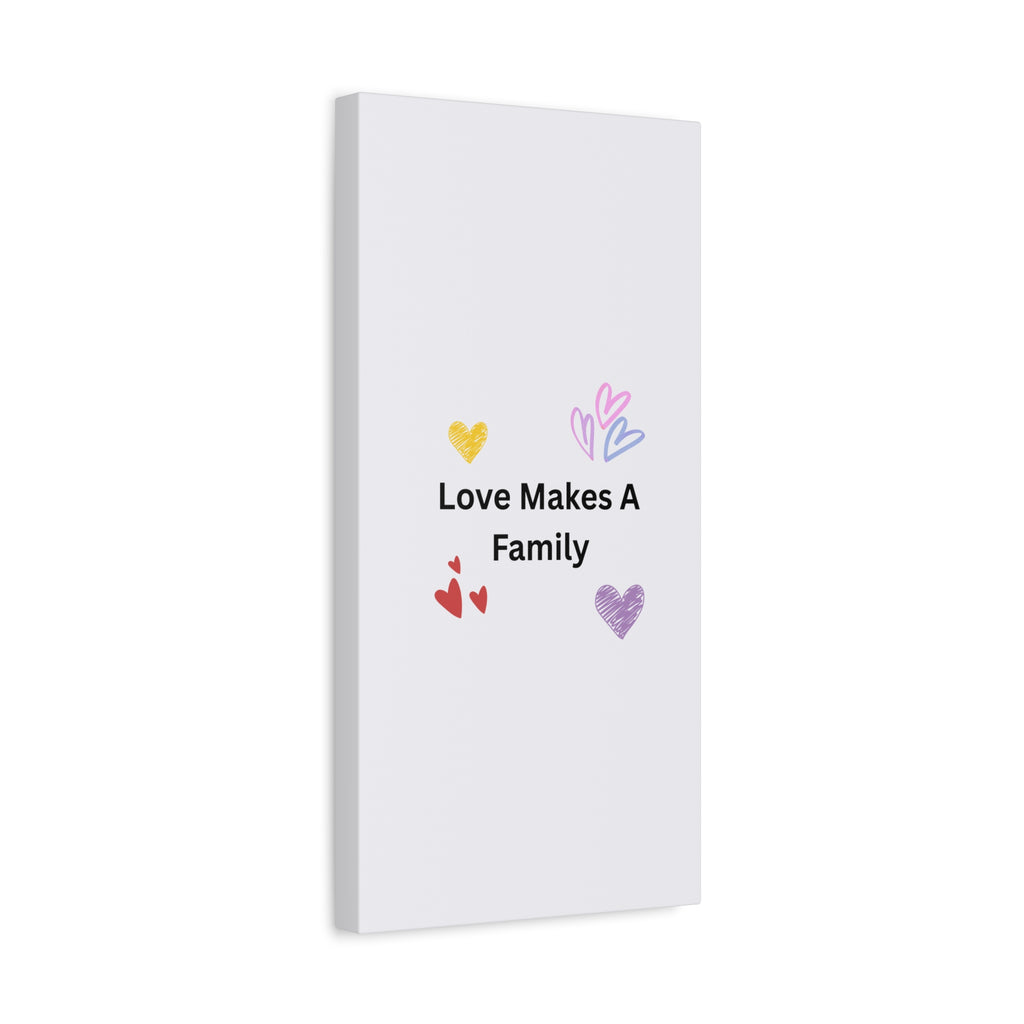 Love Makes A Family Matte Canvas,  1.25"