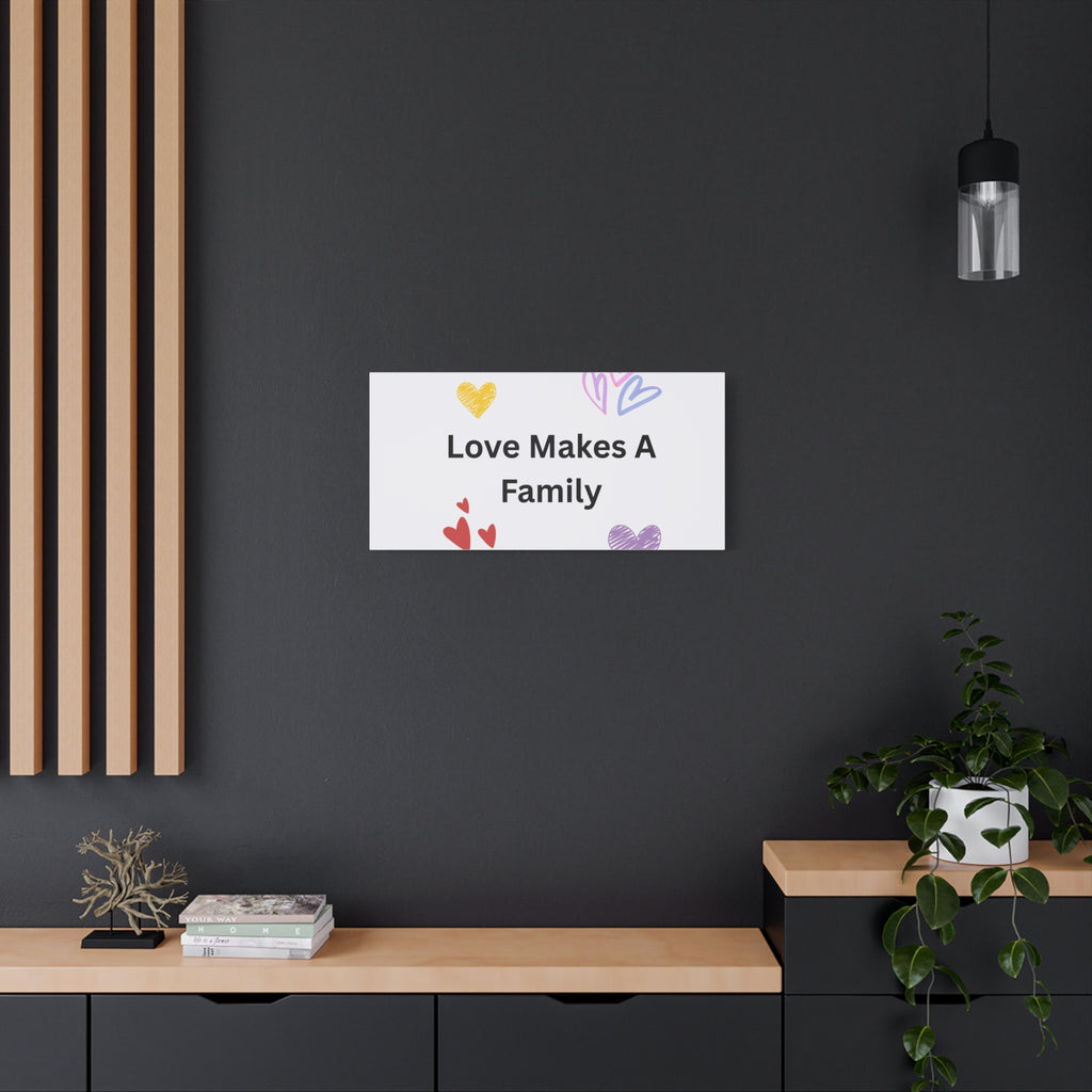 Love Makes A Family Matte Canvas,  1.25"