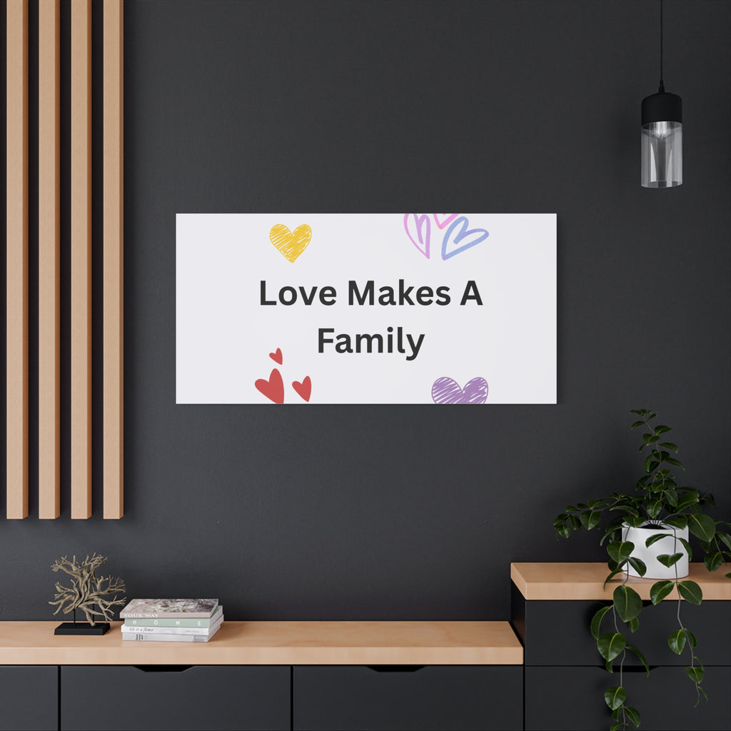 Love Makes A Family Matte Canvas,  1.25"