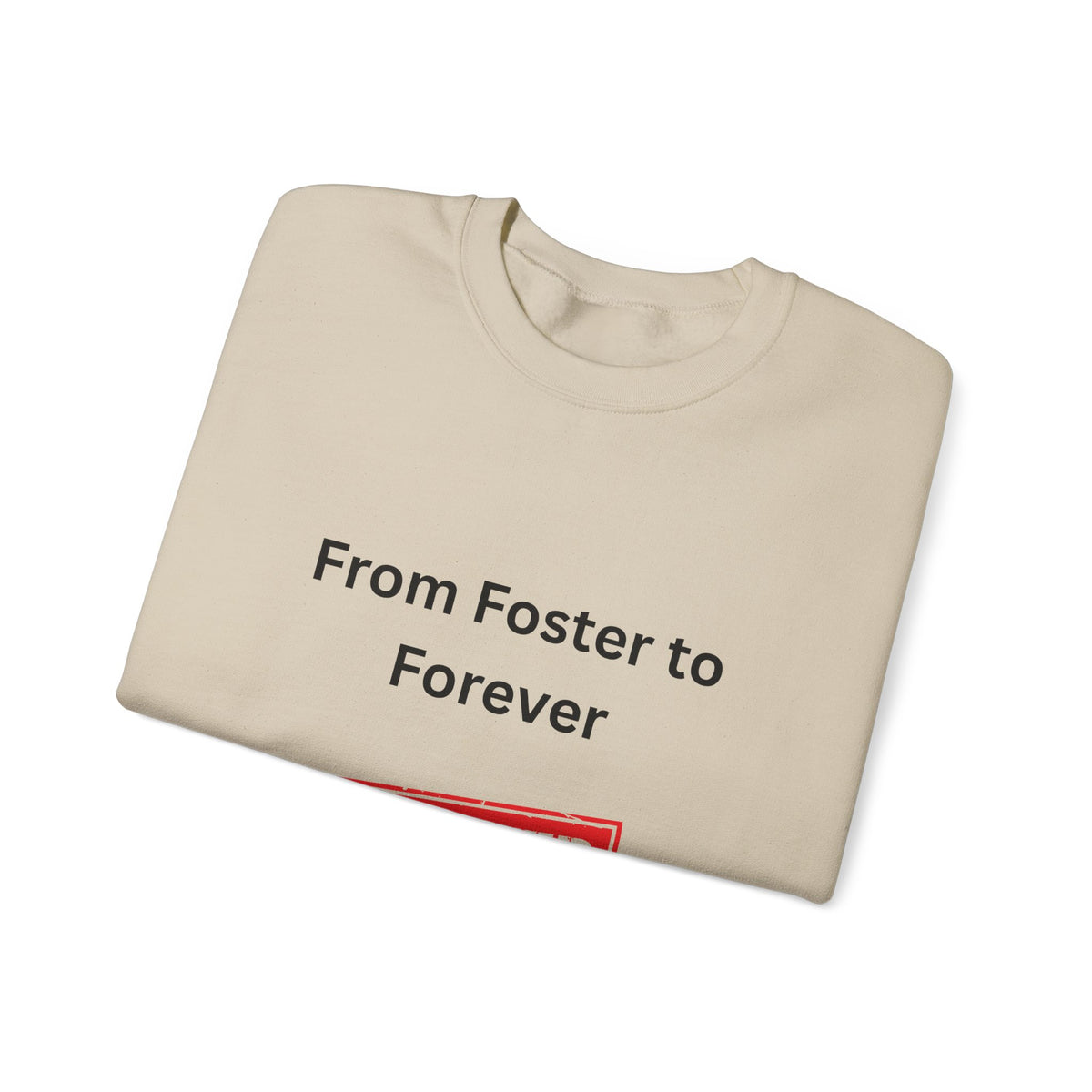 Foster to Forever Sweatshirt