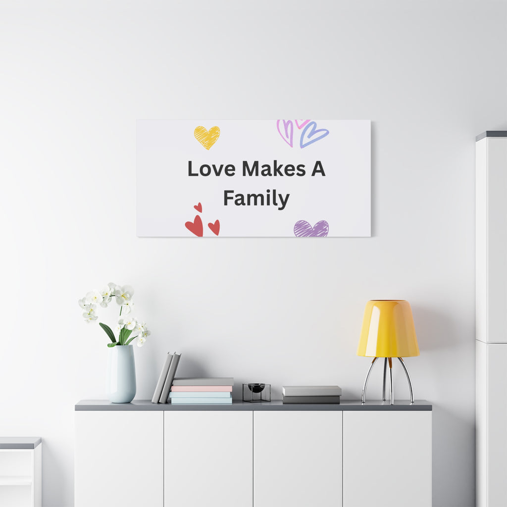 Love Makes A Family Matte Canvas,  1.25"
