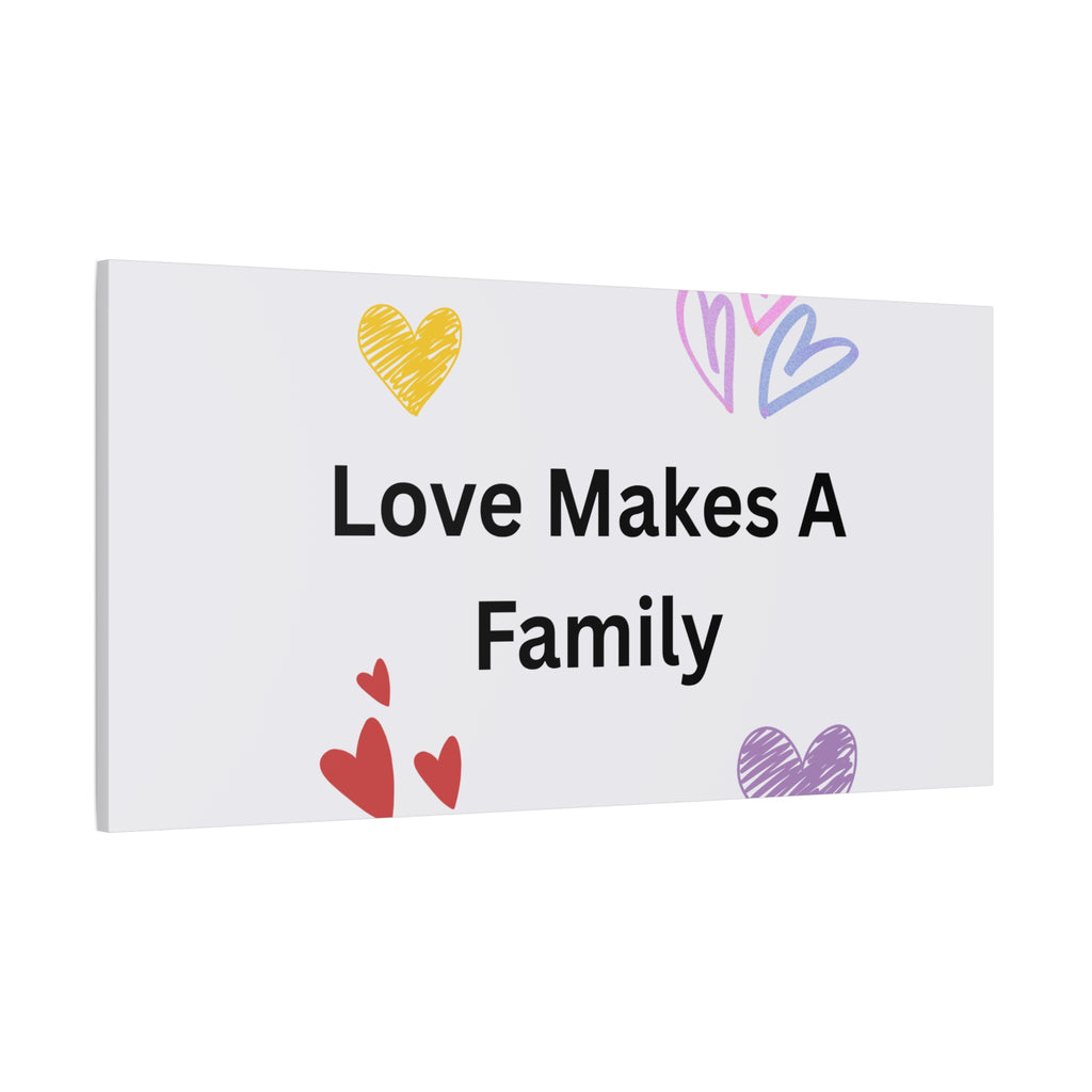 Love Makes A Family Matte Canvas,  1.25"