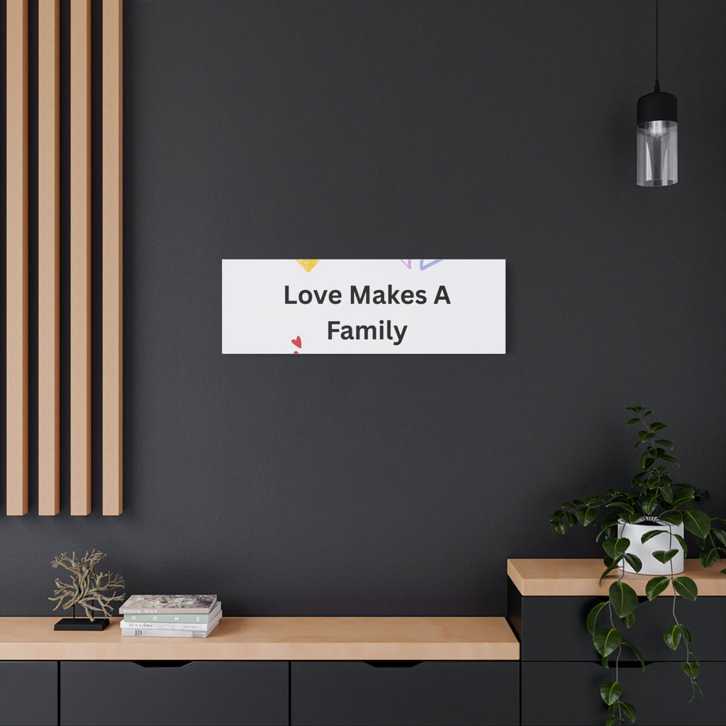 Love Makes A Family Matte Canvas,  1.25"