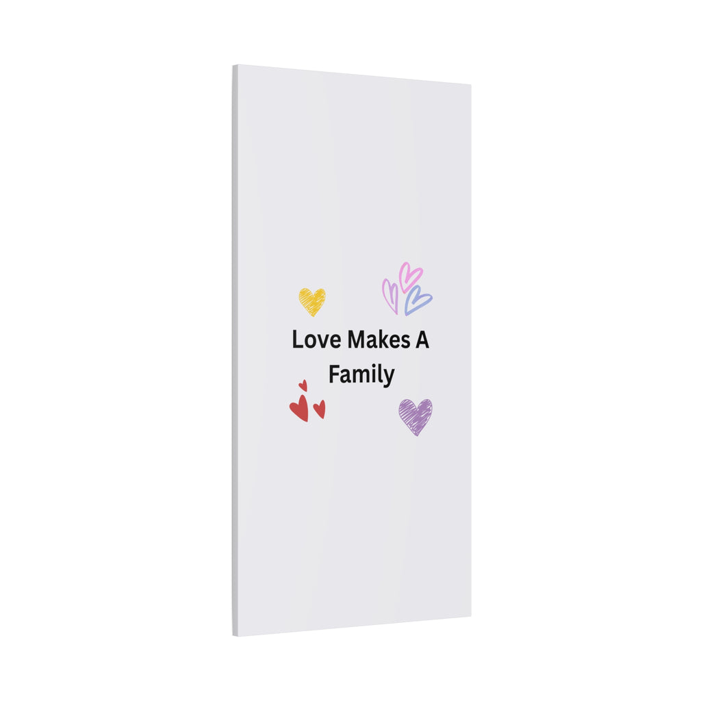 Love Makes A Family Matte Canvas,  1.25"
