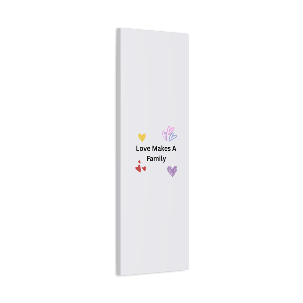 Love Makes A Family Matte Canvas,  1.25"