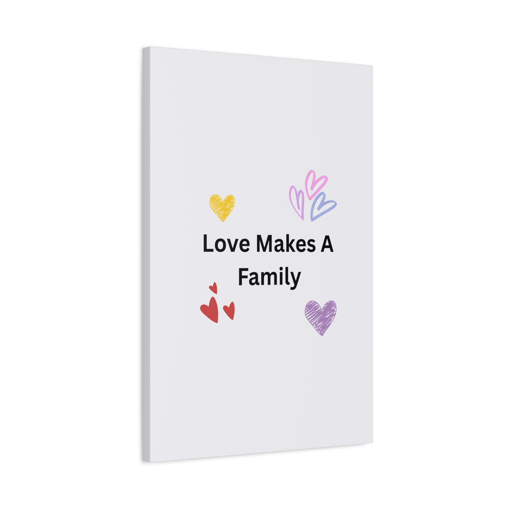 Love Makes A Family Matte Canvas,  1.25"