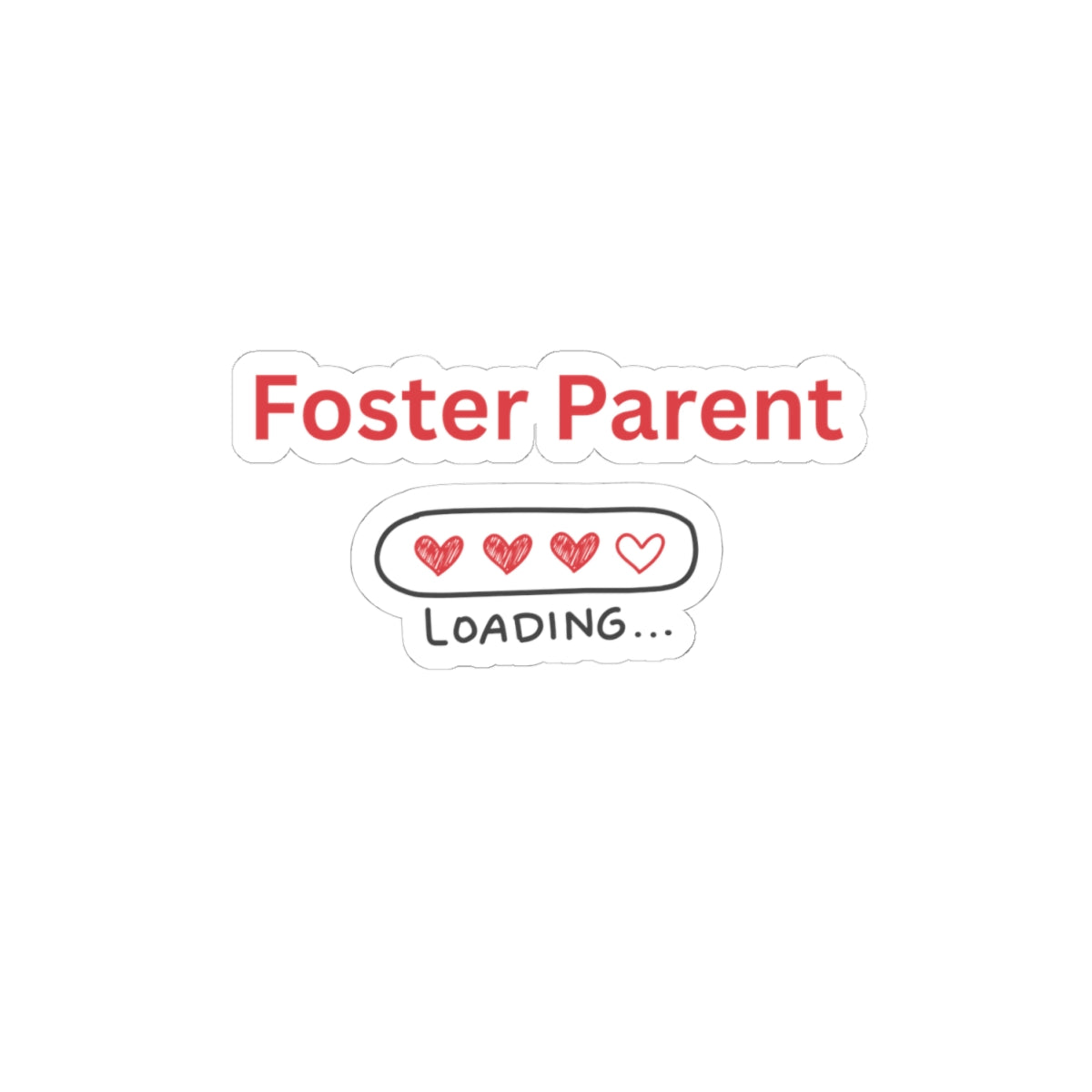 Foster Parent Loading Sticker – Funny Foster Parent Gift, Foster Care Vinyl Sticker