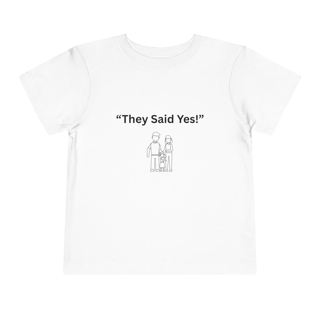 They Said Yes Toddler Tee