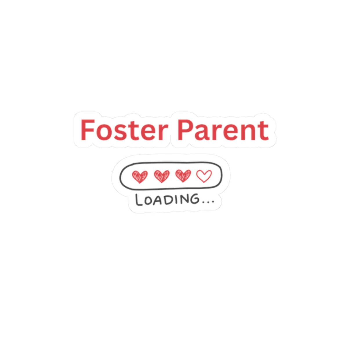 Foster Parent Loading Sticker – Funny Foster Parent Gift, Foster Care Vinyl Sticker