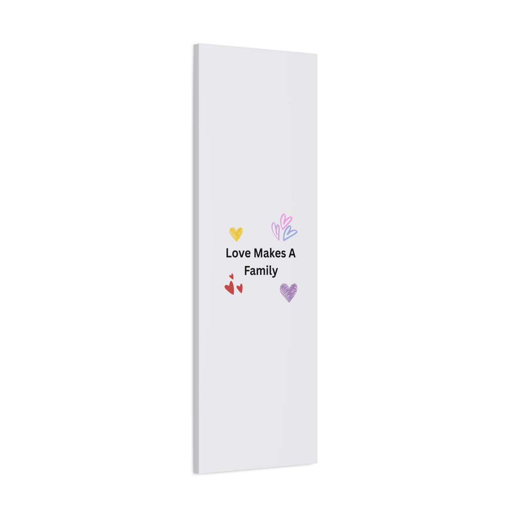 Love Makes A Family Matte Canvas,  1.25"