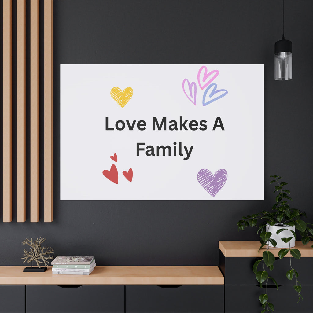 Love Makes A Family Matte Canvas,  1.25"