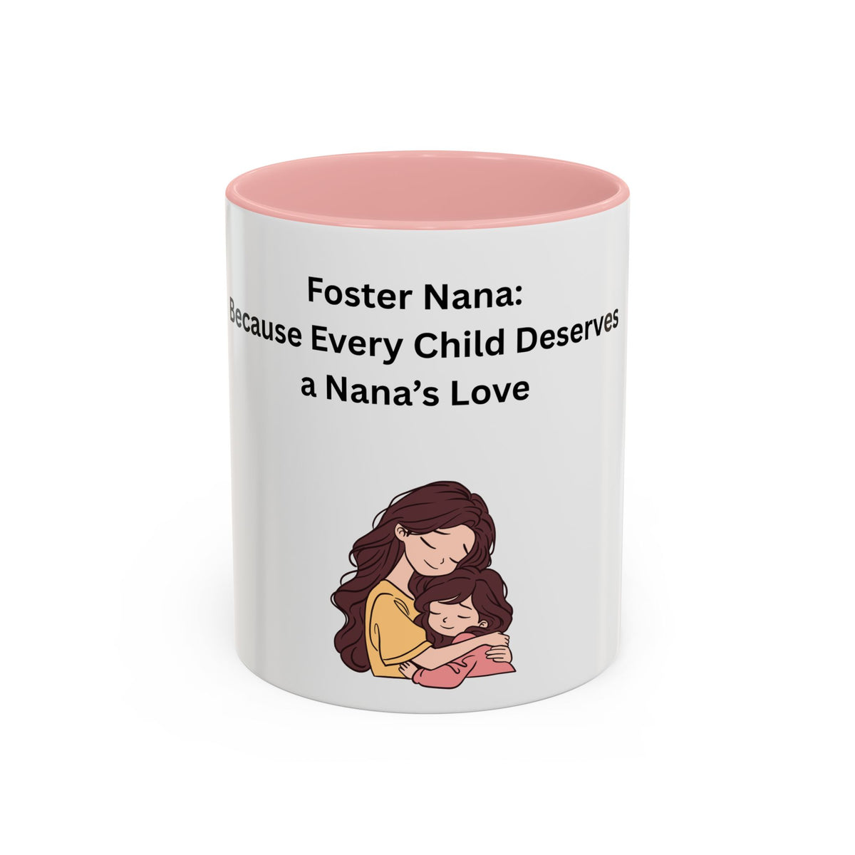 Foster Nana Coffee Mug – Foster Grandparent Gift, Foster Care Family Mug (11oz, 15oz)