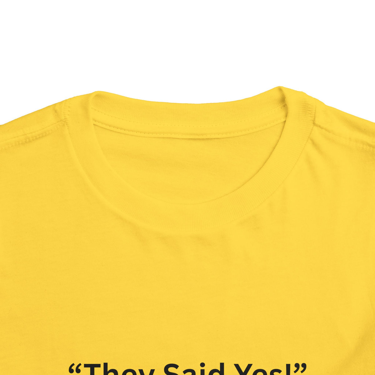 They Said Yes Toddler Tee