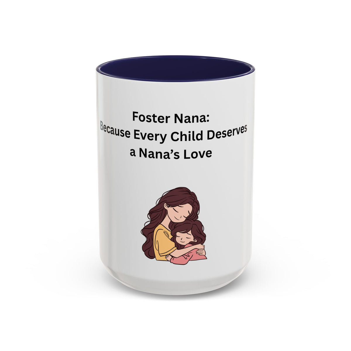 Foster Nana Coffee Mug – Foster Grandparent Gift, Foster Care Family Mug (11oz, 15oz)