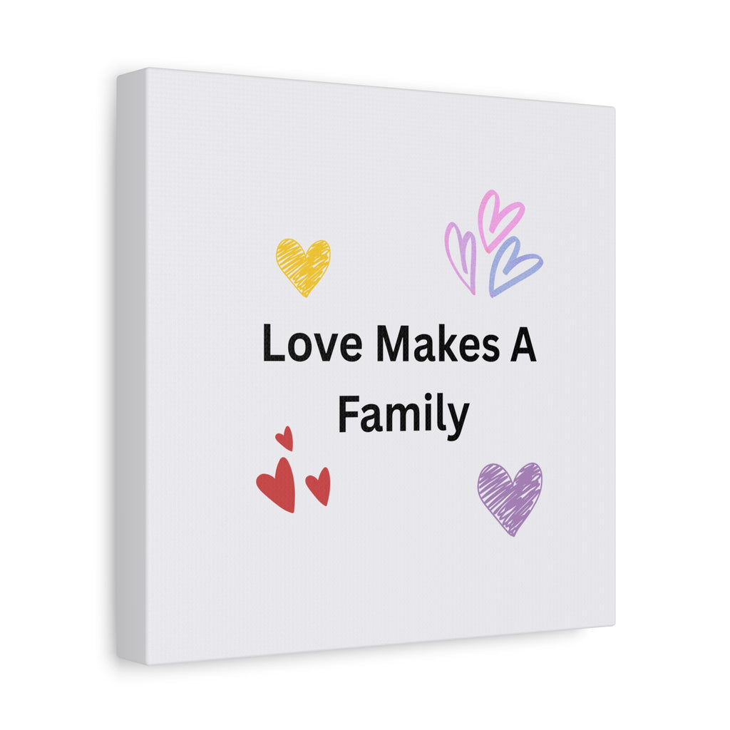 Love Makes A Family Matte Canvas,  1.25"